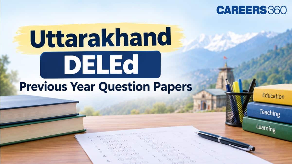 Uttarakhand DElEd Previous Year Question Papers PDF: Download Free